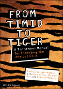 From Timid To Tiger : A Treatment Manual for Parenting the Anxious Child-9780470683101
