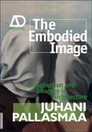 The Embodied Image : Imagination and Imagery in Architecture-9780470711903