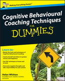 Cognitive Behavioural Coaching Techniques For Dummies-9780470713792