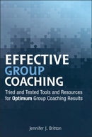 Effective Group Coaching : Tried and Tested Tools and Resources for Optimum Coaching Results-9780470738542