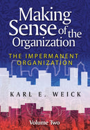 Making Sense of the Organization, Volume 2 : The Impermanent Organization-9780470742204