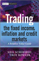 Trading the Fixed Income, Inflation and Credit Markets – A Relative Value Guide