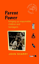 Parent Power : Bringing Up Responsible Children and Teenagers-9780470850237