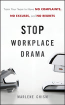 Stop Workplace Drama – Train your Team to have No Complaints, No Excuses, and No Regrets