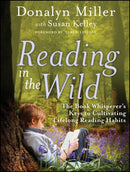 Reading in the Wild : The Book Whisperer's Keys to Cultivating Lifelong Reading Habits-9780470900307