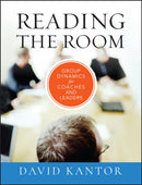 Reading the Room : Group Dynamics for Coaches and Leaders-9780470903438