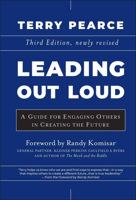Leading Out Loud – A Guide for Engaging Others in Creating the Future, Third Edition