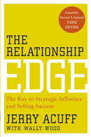The Relationship Edge : The Key to Strategic Influence and Selling Success-9780470915479