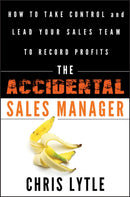 The Accidental Sales Manager – How to Take Control  and Lead Your Sales Team to Record Profits