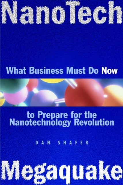 NanoTech MegaQuake : What Business Must Do Now to Prepare for the Nanontechnology Revolution-9780471200451