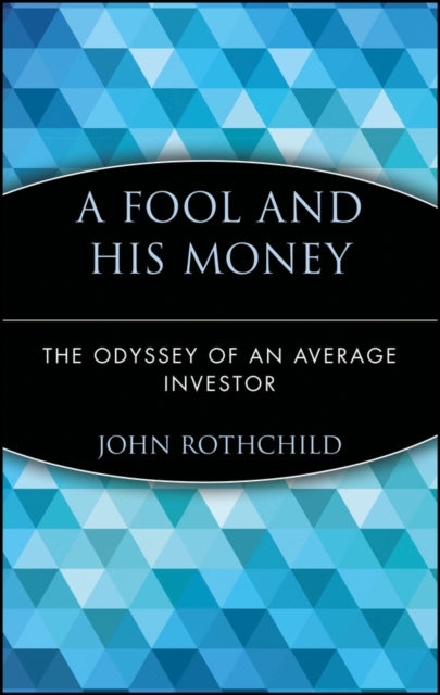 A Fool and His Money : The Odyssey of an Average Investor-9780471251385