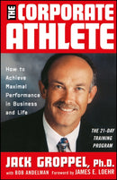 The Corporate Athlete : How to Achieve Maximal Performance in Business and Life-9780471353690