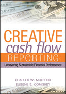Creative Cash Flow Reporting : Uncovering Sustainable Financial Performance-9780471469186