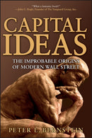 Capital Ideas – The Improbable Origins of Modern Wall Street