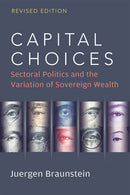Capital Choices : Sectoral Politics and the Variation of Sovereign Wealth-9780472038862