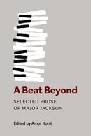 A Beat Beyond – Selected Prose of Major Jackson