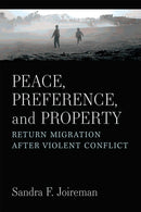 Peace, Preference, and Property – Return Migration after Violent Conflict
