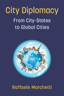 City Diplomacy : From City-States to Global Cities-9780472055036