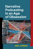 Narrative Podcasting in an Age of Obsession-9780472055210