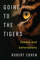 Going to the Tigers : Essays and Exhortations-9780472055555