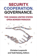 Security. Cooperation. Governance. : The Canada-United States Open Border Paradox-9780472055715