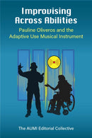 Improvising Across Abilities – Pauline Oliveros and the Adaptive Use Musical Instrument