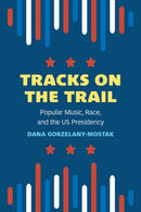 Tracks on the Trail – Popular Music, Race, and the US Presidency