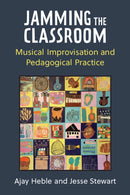 Jamming the Classroom : Musical Improvisation and Pedagogical Practice-9780472056361