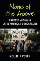 None of the Above : Protest Voting in Latin American Democracies-9780472056620