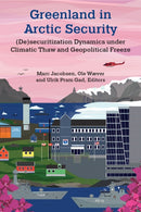 Greenland in Arctic Security : (De)securitization Dynamics under Climatic Thaw and Geopolitical Freeze-9780472056705