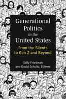 Generational Politics in the United States : From the Silents to Gen Z and Beyond-9780472056767