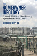 The Homeowner Ideology : Economic (F)Utility of Real Property Rights in Four African Cities-9780472057320