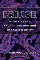 Prince, Musical Genre, and the Construction of Racial Identity-9780472057344