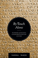 By Touch Alone : Blindness and Reading in Nineteenth-Century Culture-9780472057511