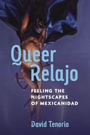 Queer Relajo : Feeling the Nightscapes of Mexicanidad-9780472057603
