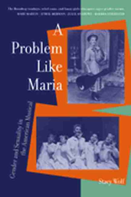 A Problem Like Maria : Gender and Sexuality in the American Musical-9780472067725
