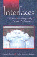 Interfaces : Women, Autobiography, Image, Performance-9780472068142
