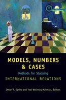 Models, Numbers, and Cases : Methods for Studying International Relations-9780472068616