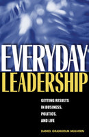 Everyday Leadership : Getting Results in Business, Politics, and Life-9780472069729