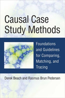 Causal Case Study Methods : Foundations and Guidelines for Comparing, Matching, and Tracing-9780472073221
