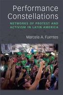 Performance Constellations : Networks of Protest and Activism in Latin America-9780472074228