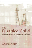 The Disabled Child – Memoirs of a Normal Future