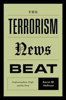 The Terrorism News Beat : Professionalism, Profit, and the Press-9780472077304