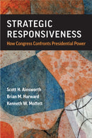 Strategic Responsiveness : How Congress Confronts Presidential Power-9780472077410