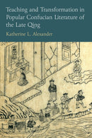 Teaching and Transformation in Popular Confucian Literature of the Late Qing-9780472077588