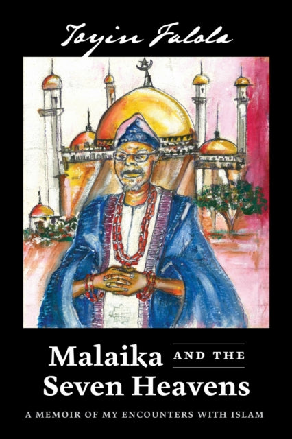 Malaika and the Seven Heavens – A Memoir of My Encounters with Islam
