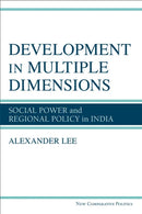 Development in Multiple Dimensions : Social Power and Regional Policy in India-9780472131259