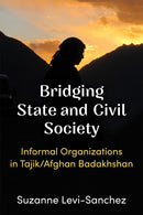 Bridging State and Civil Society – Informal Organizations in Tajik/Afghan Badakhshan