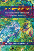 Aid Imperium : United States Foreign Policy and Human Rights in Post-Cold War Southeast Asia-9780472132782