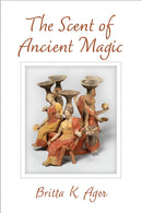 The Scent of Ancient Magic-9780472133024